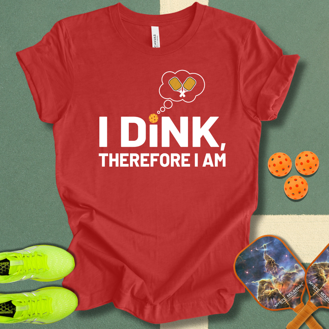 I Dink T-Shirt