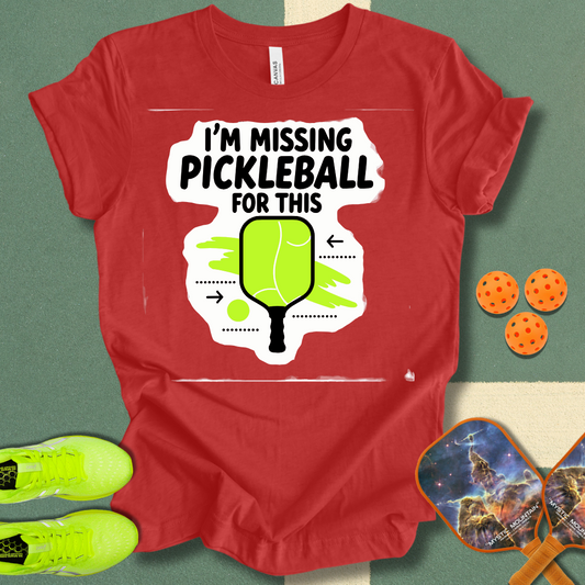 I'm Missing Pickleball For This T-Shirt