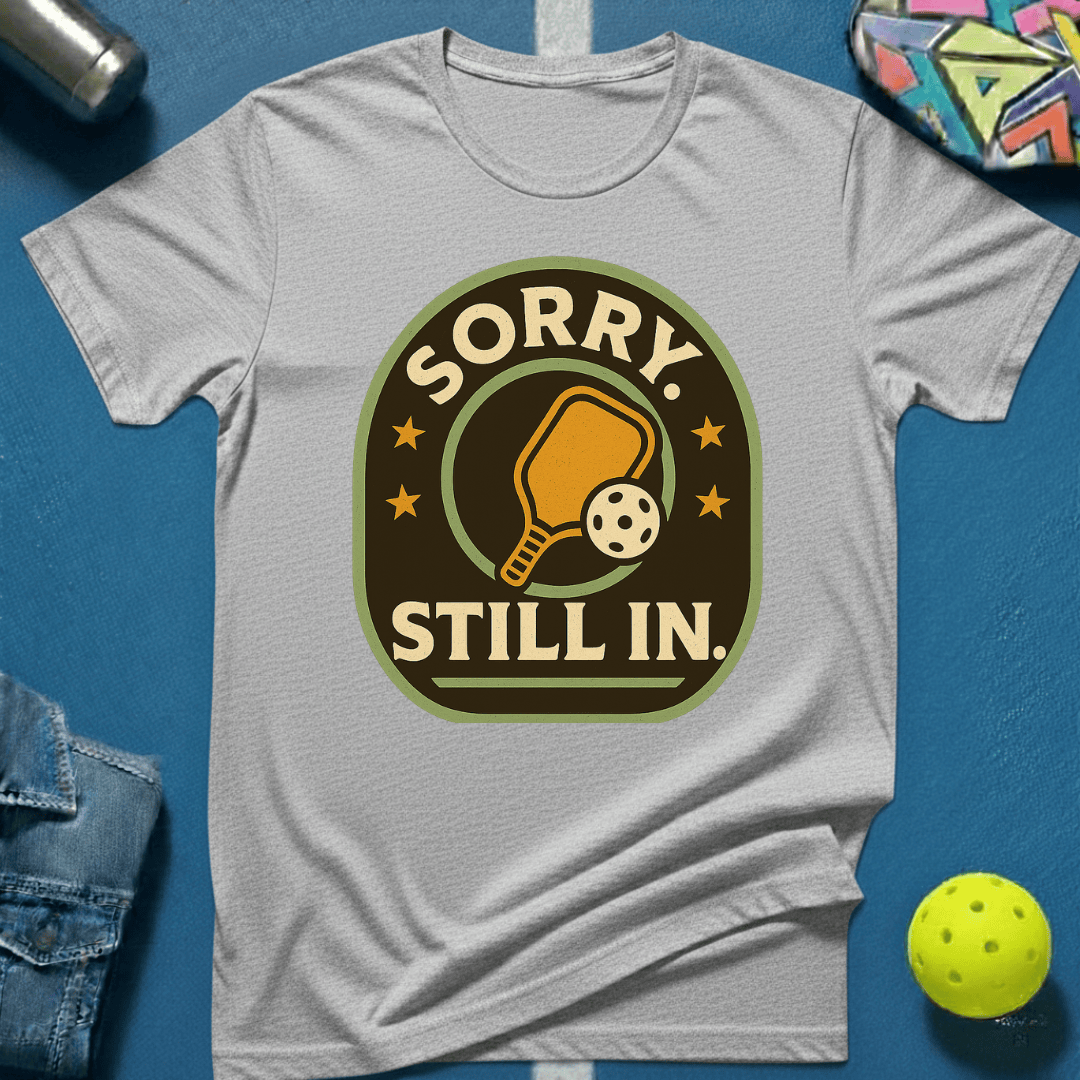 Sorry Still In T-Shirt