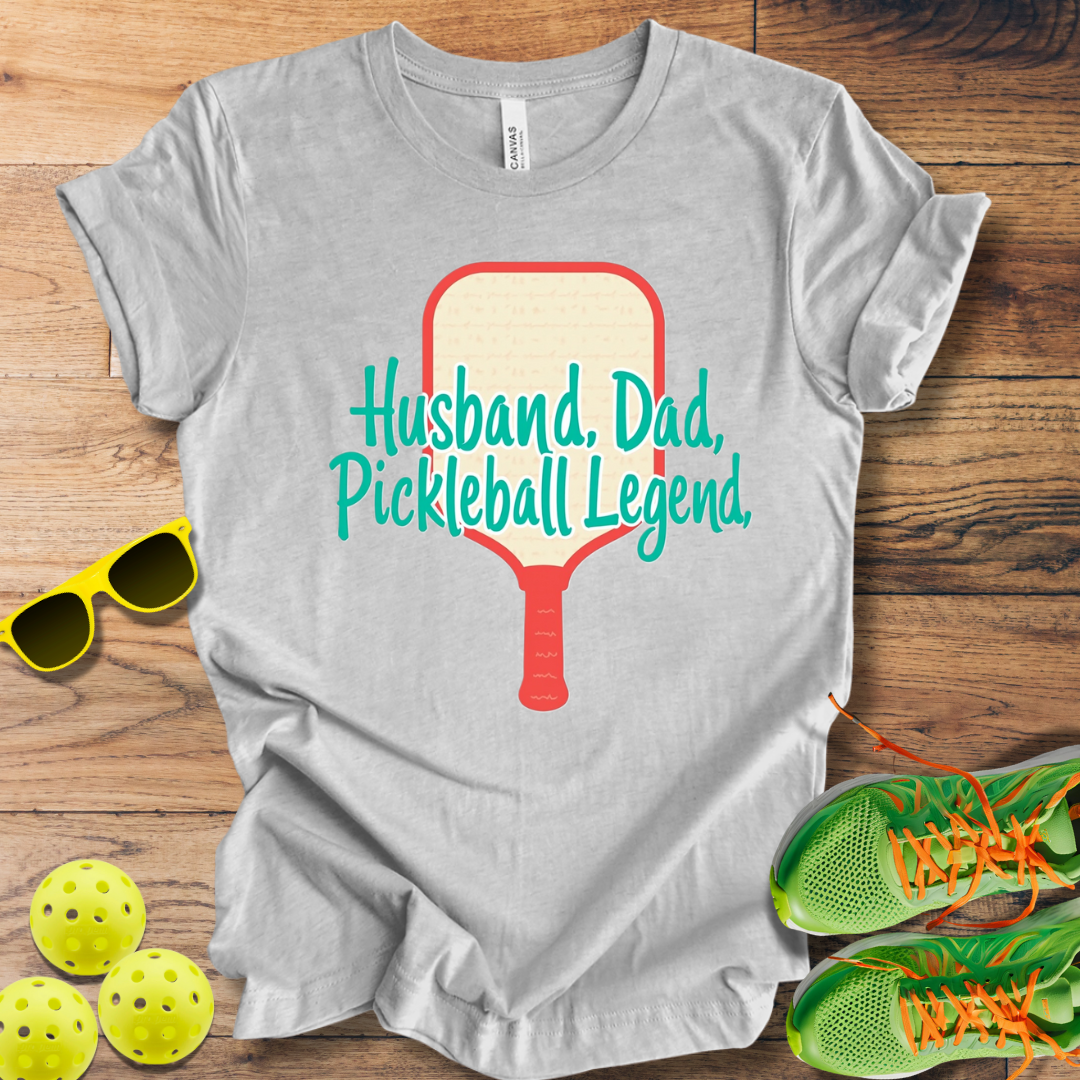 Husband. Dad. Pickleball Legend T-Shirt