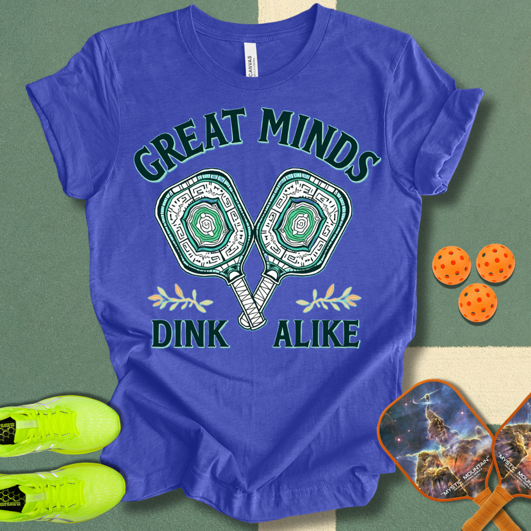 Great Minds Dink Alike T-Shirt