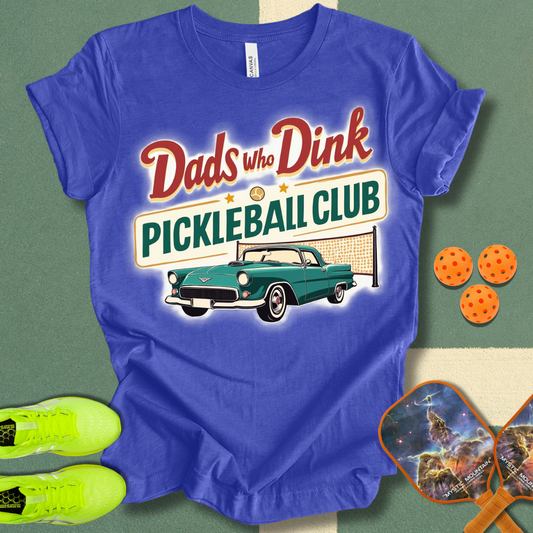 Dads Who Dink Pickleball Club T-Shirt