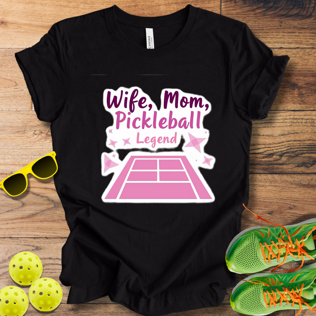 Wife, Mom, Pickleball Legend T-Shirt