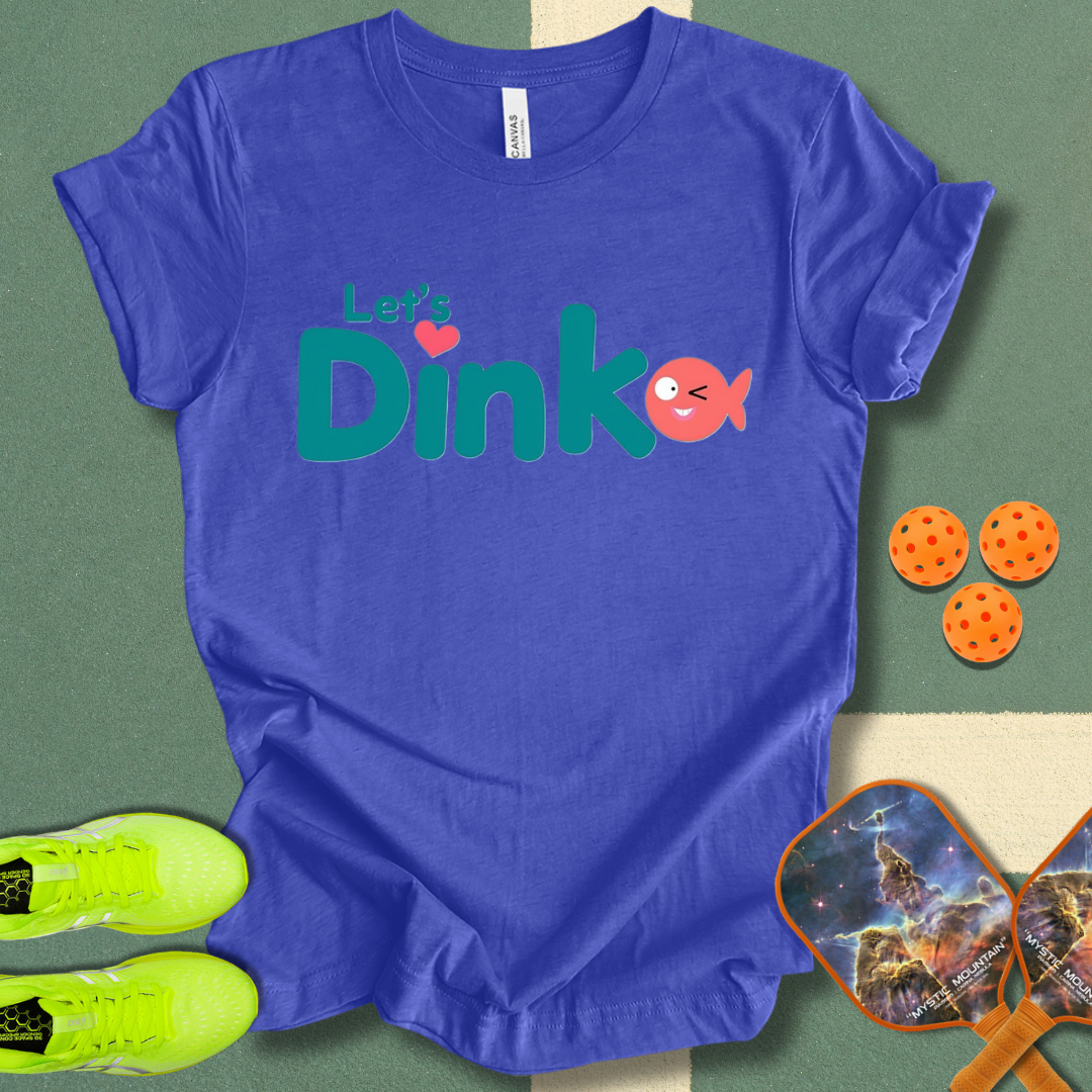 Let's Dink T-Shirt