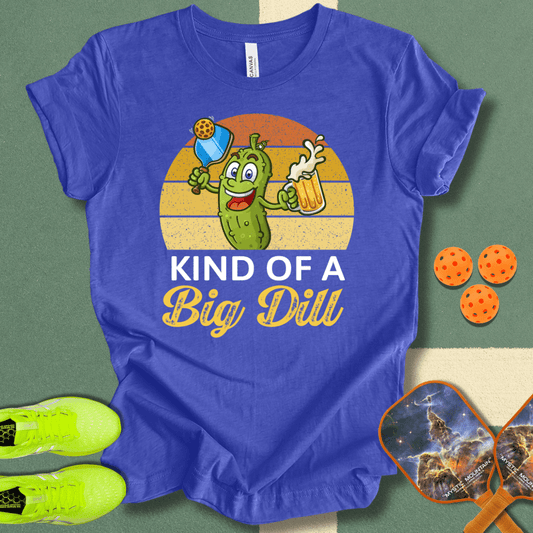 Kind Of A Big Dill T-Shirt