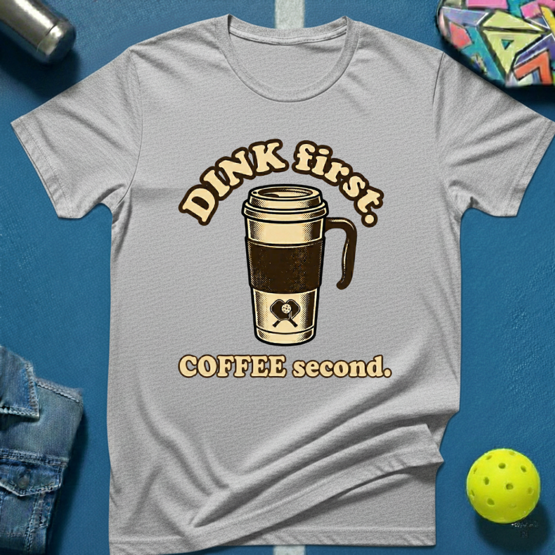 Dink First T-Shirt