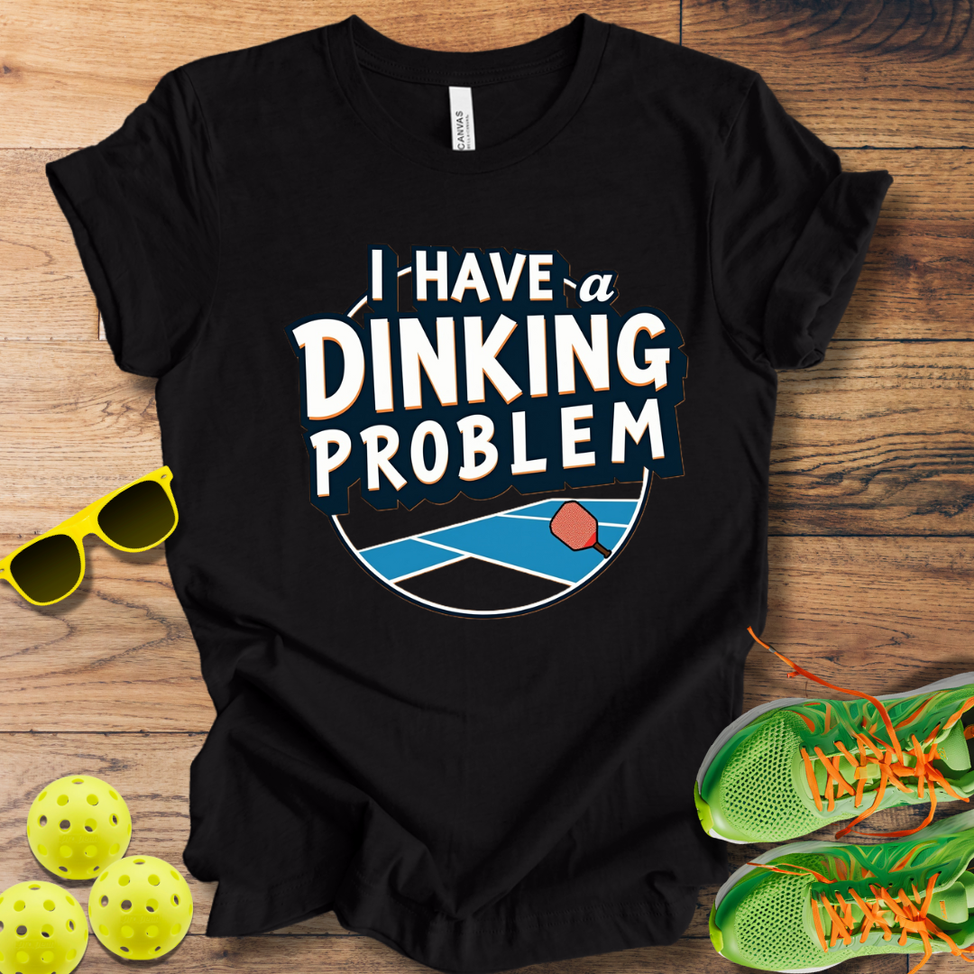 I Have A Dinking Problem T-Shirt