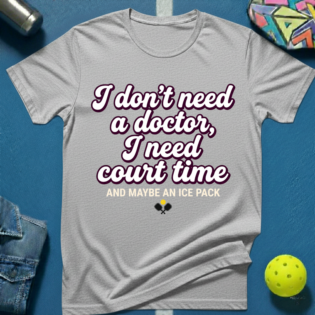 Need A Doctor T-Shirt