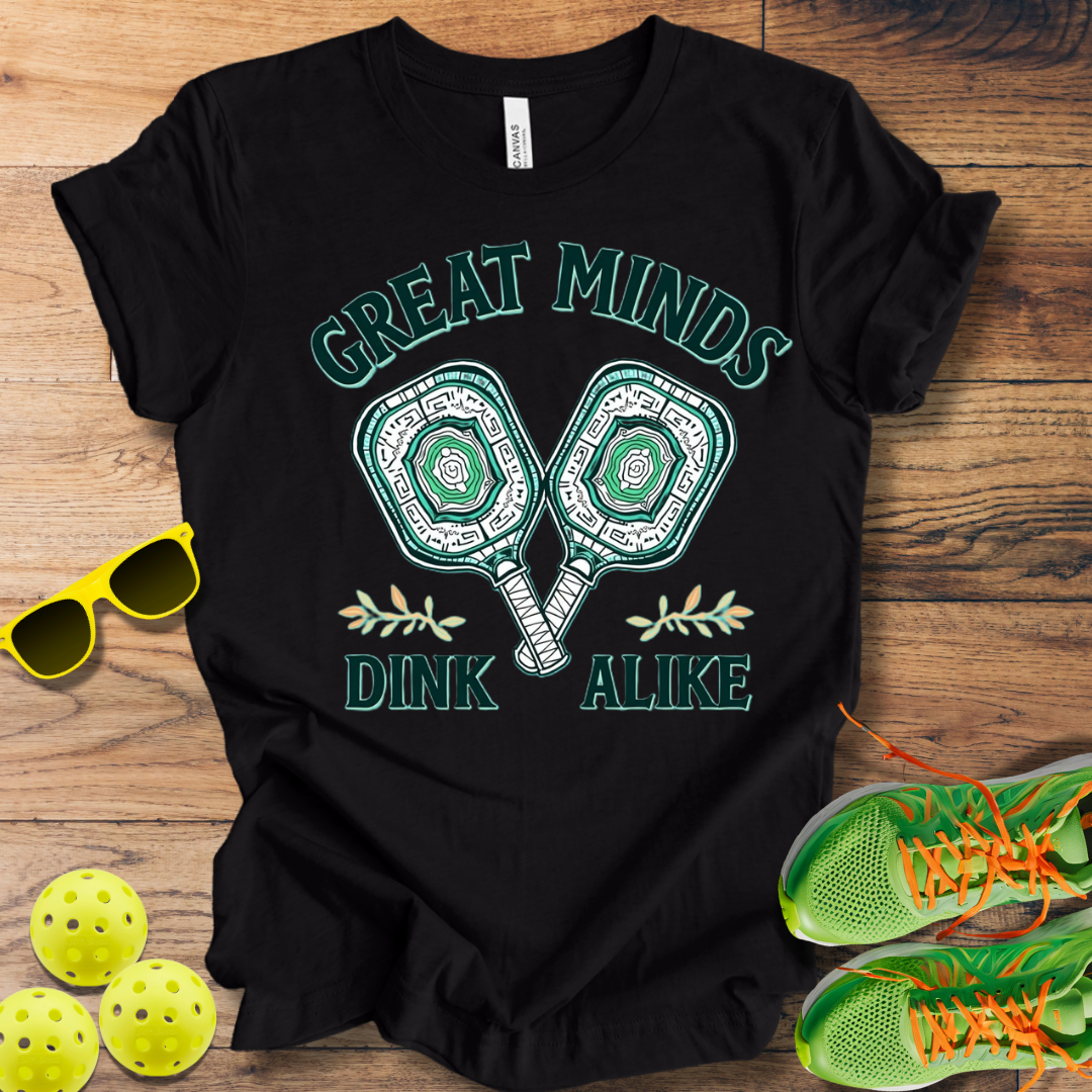 Great Minds Dink Alike T-Shirt