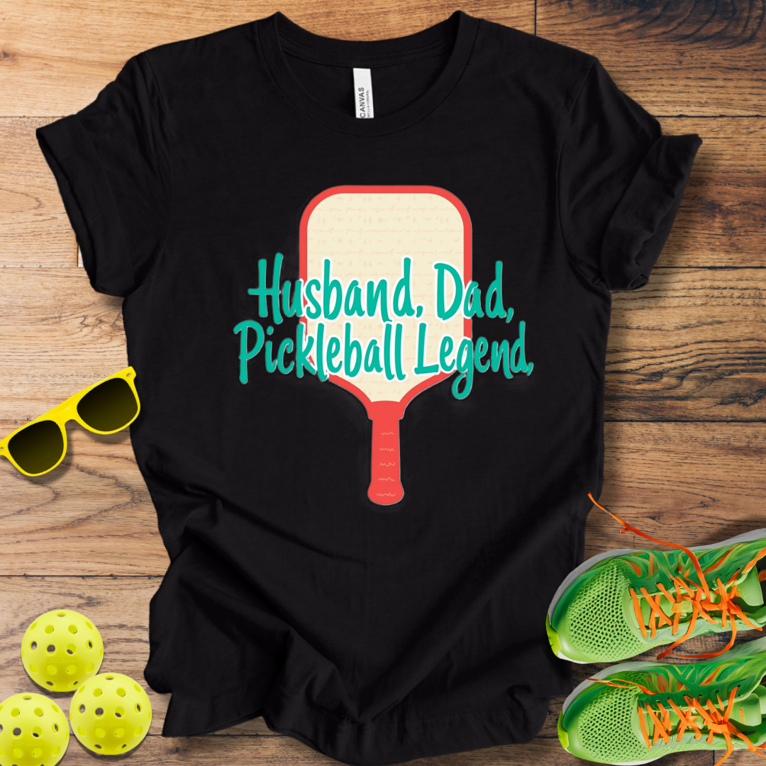 Husband. Dad. Pickleball Legend T-Shirt