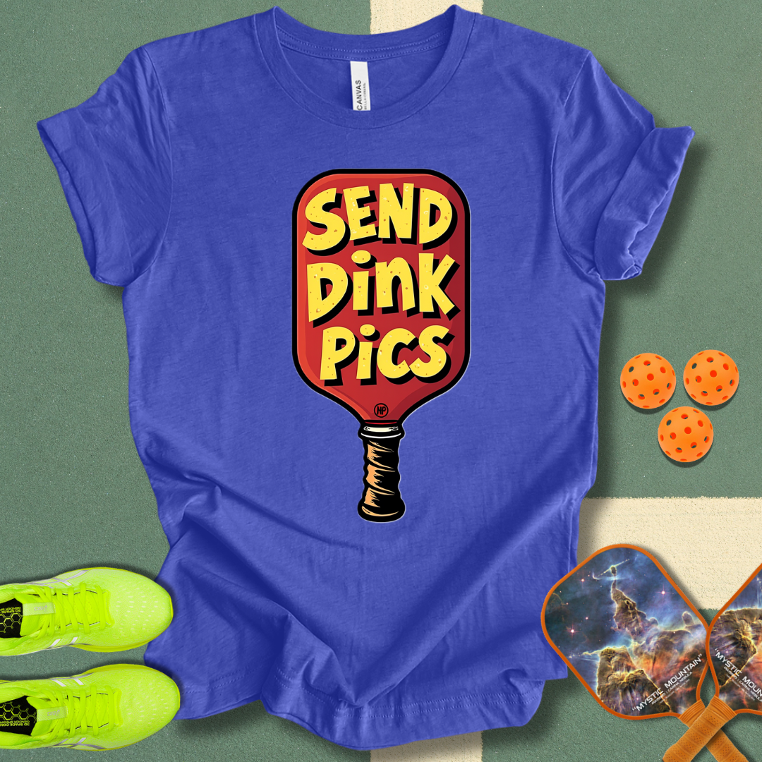 Send Dink Pics T-Shirt