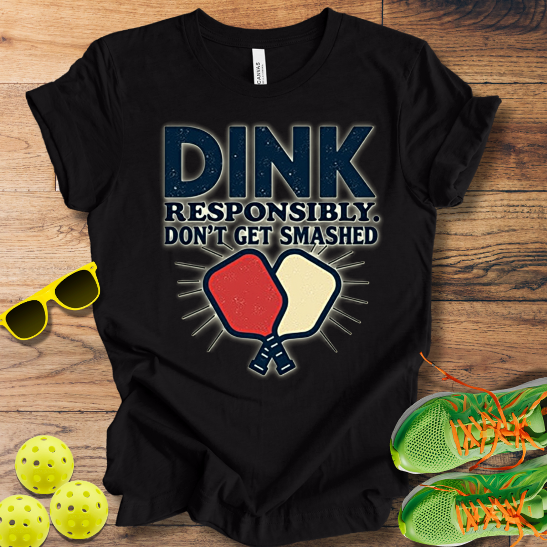 Dink Responsibly T-Shirt