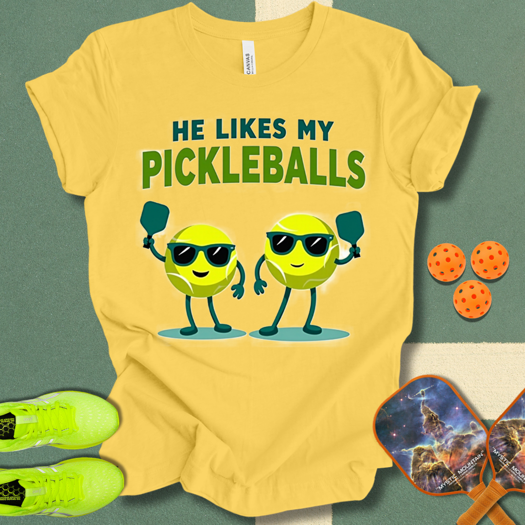 He Likes My Pickleballs T-Shirt