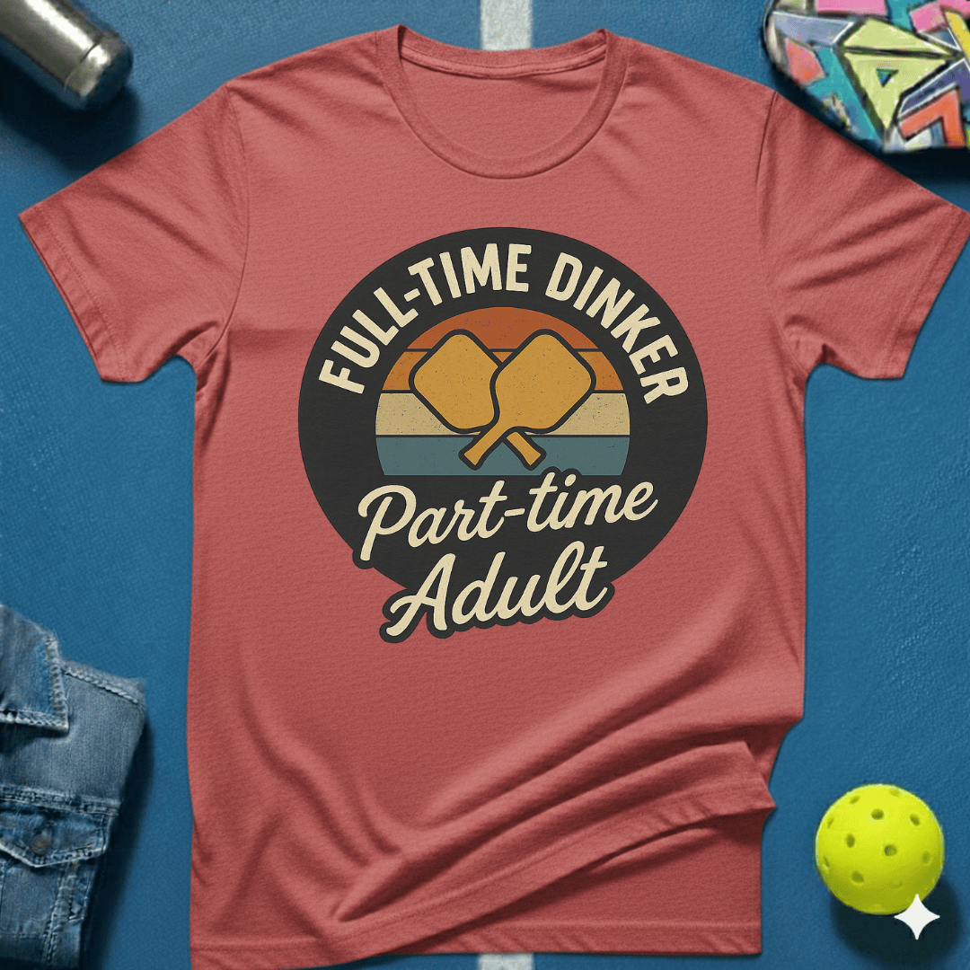 Full Time Dinker T-Shirt