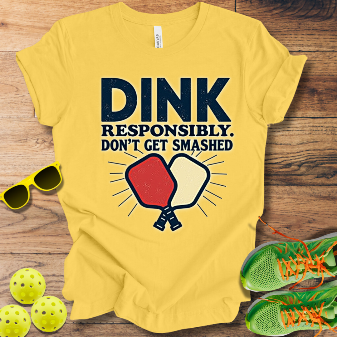 Dink Responsibly T-Shirt