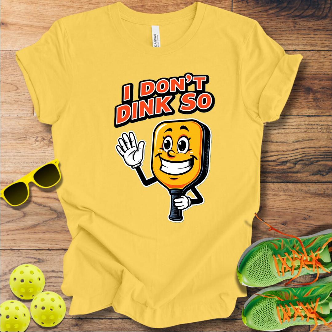 I Don't Dink So T-Shirt