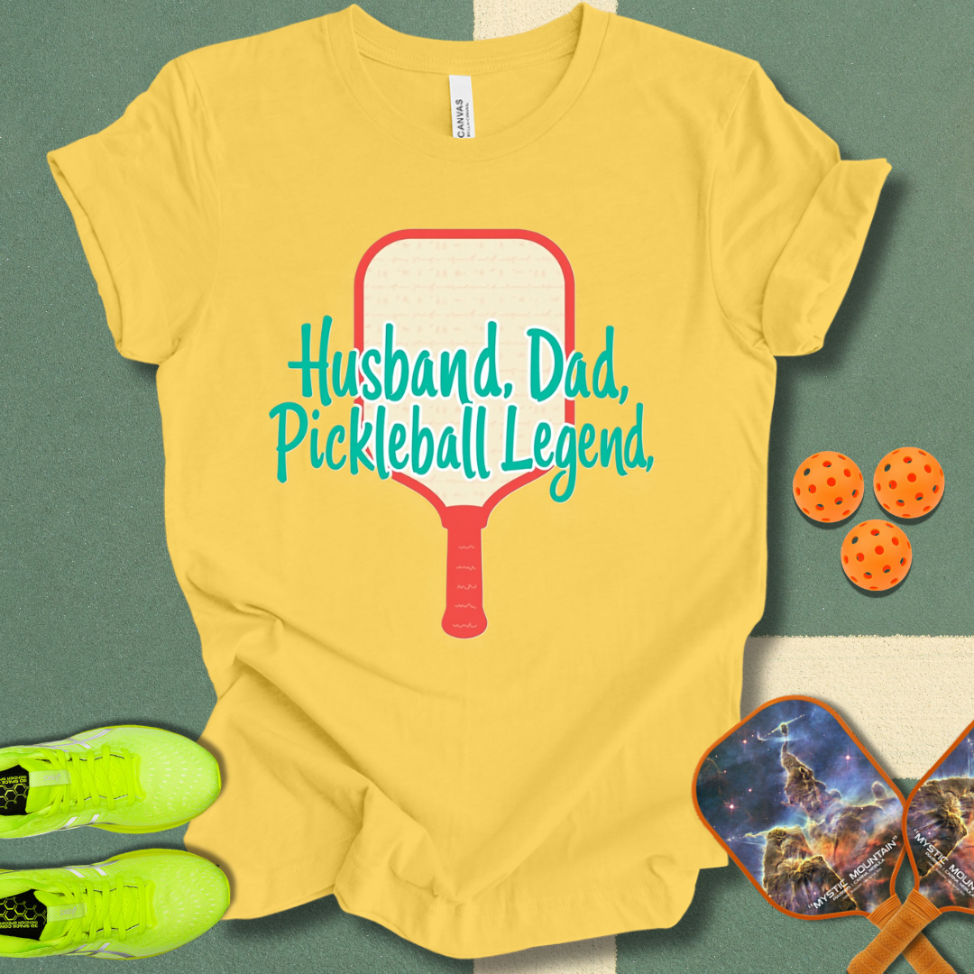 Husband. Dad. Pickleball Legend T-Shirt