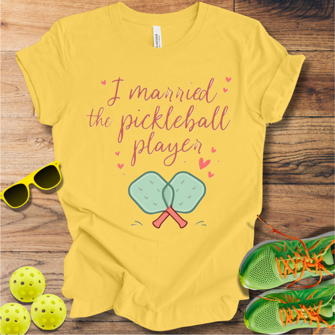 I Married the Pickleball Player T-Shirt