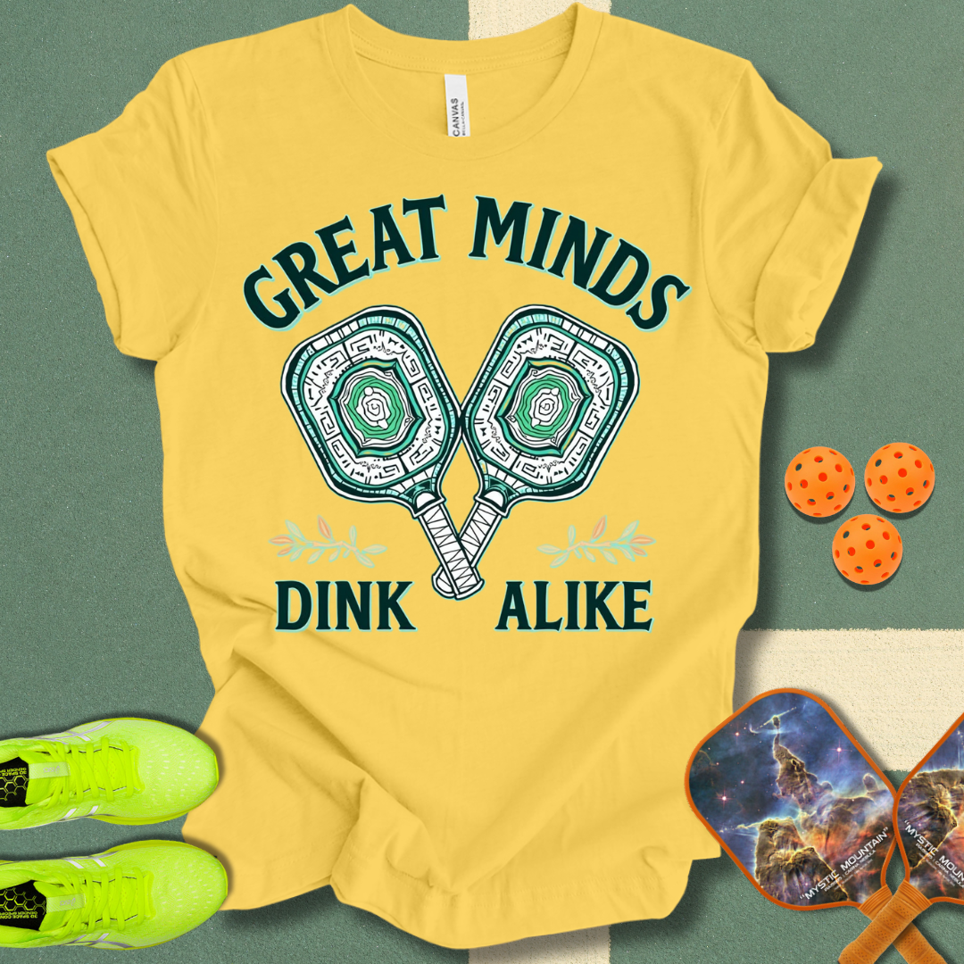 Great Minds Dink Alike T-Shirt