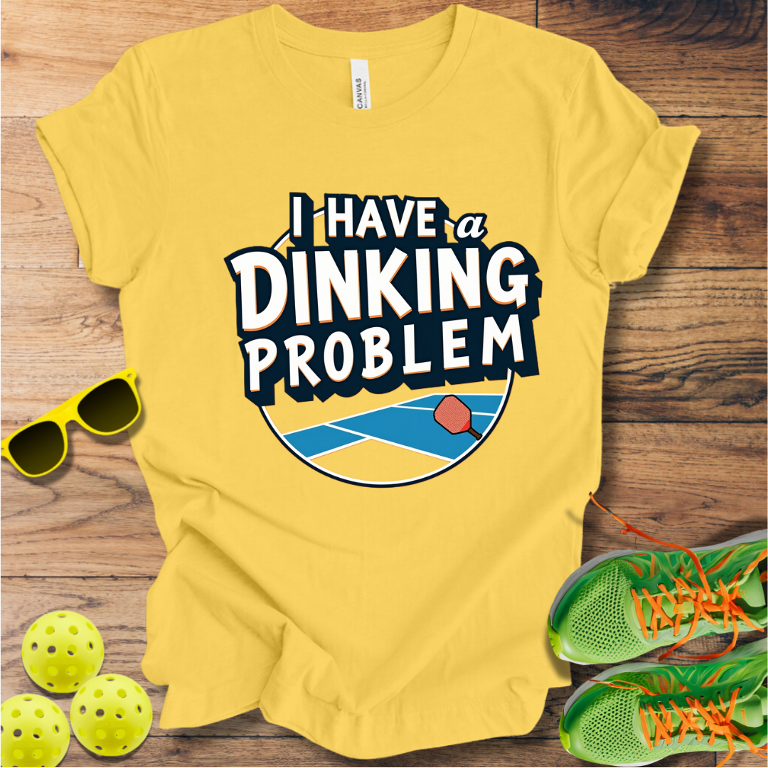 I Have A Dinking Problem T-Shirt