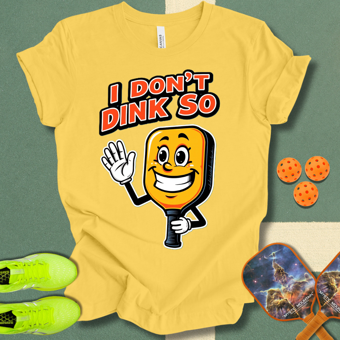 I Don't Dink So T-Shirt