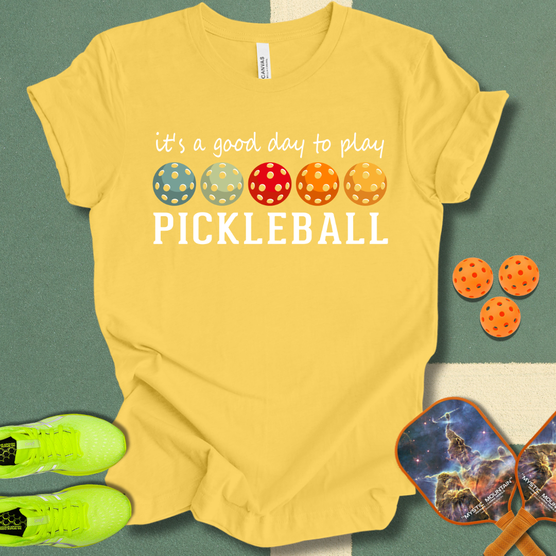 It's A Good Day To Play Pickleball T-Shirt