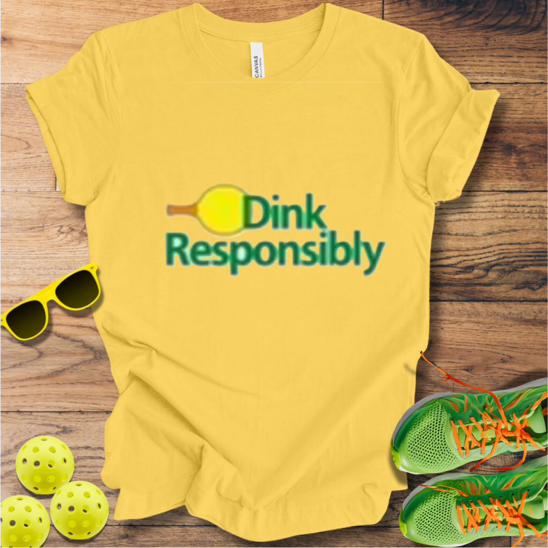 Dink Responsibly T-Shirt