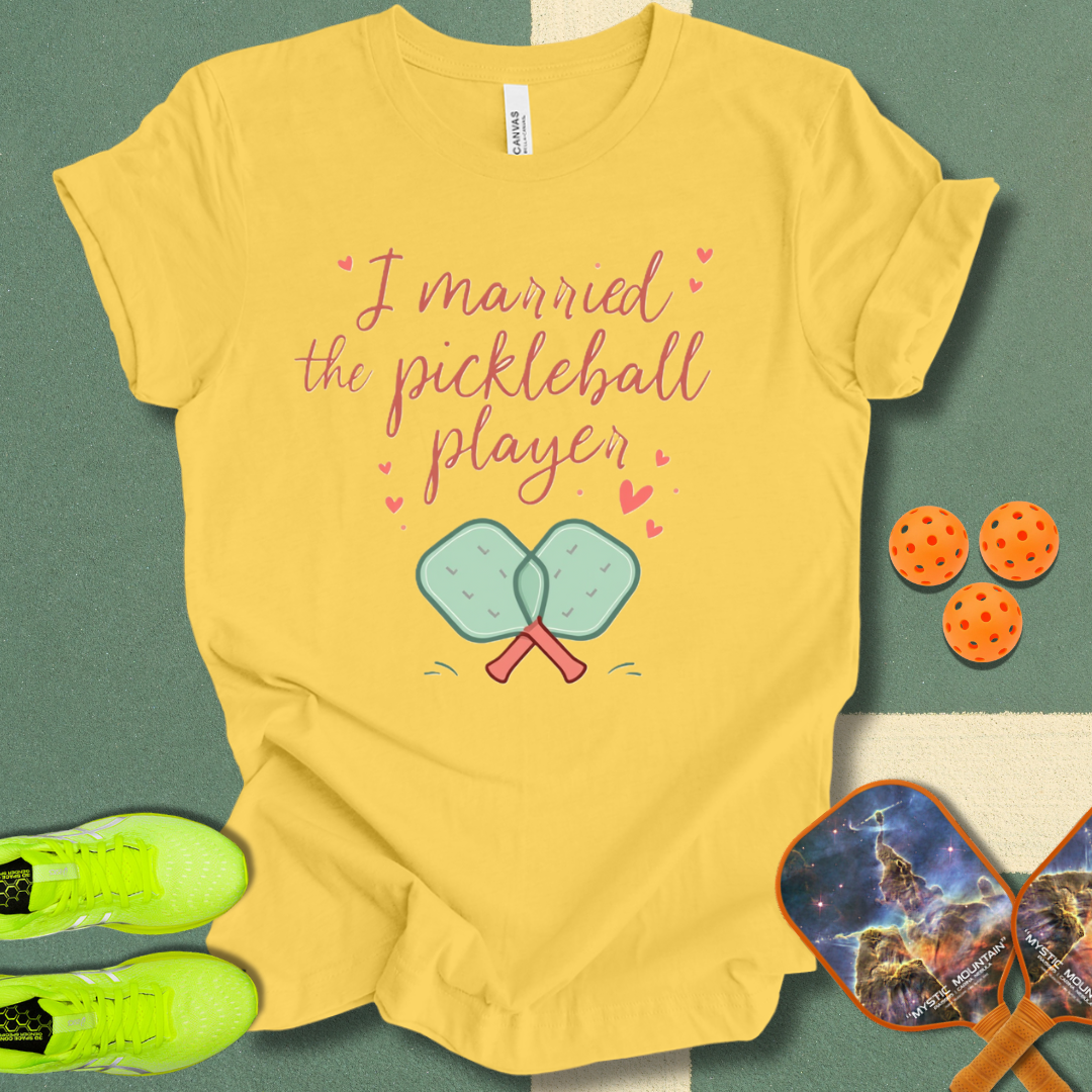 I Married the Pickleball Player T-Shirt