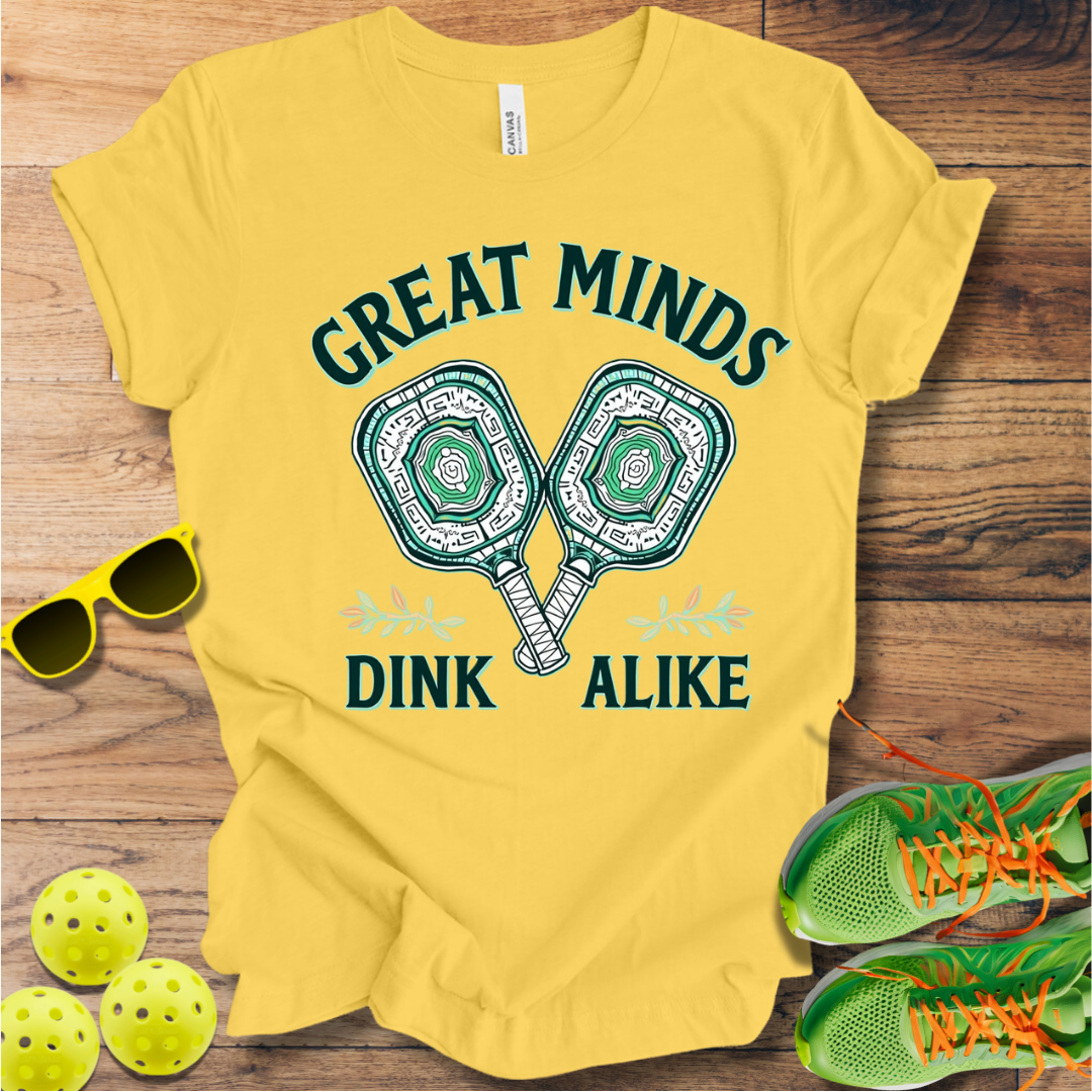 Great Minds Dink Alike T-Shirt